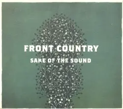 Sake of the Sound by Front Country
