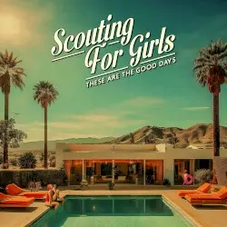 These Are the Good Days by Scouting for Girls