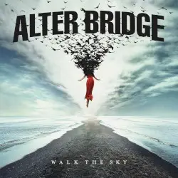 Walk the Sky by Alter Bridge