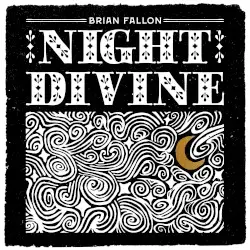 Night Divine by Brian Fallon