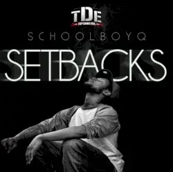 Setbacks by ScHoolboy Q