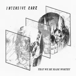 That We Be Made Worthy by Intensive Care