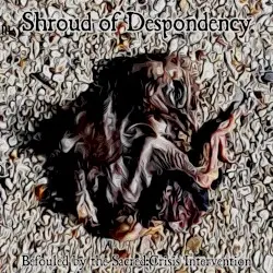 Befouled by the Sacred:Crisis Intervention by Shroud of Despondency
