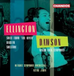 Ellington: Suite from "The River" / Harlem / Solitude / Dawson: Negro Folk Symphony by Duke Ellington, William Levi Dawson; Detroit Symphony Orchestra, Neeme Järvi