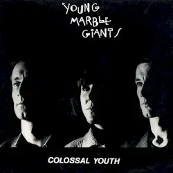 Colossal Youth by Young Marble Giants