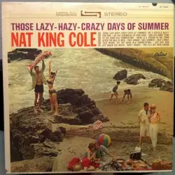 Those Lazy-Hazy-Crazy Days of Summer by Nat King Cole