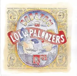 Lollapaloozers by Bob & Tom