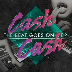 The Beat Goes On by Cash Cash