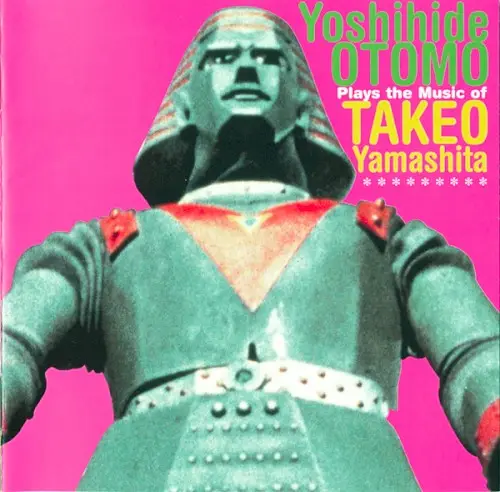 Otomo Yoshihide Plays the Music of Takeo Yamashita by 大友良英