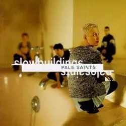 Slow Buildings by Pale Saints