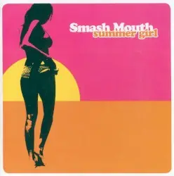 Summer Girl by Smash Mouth