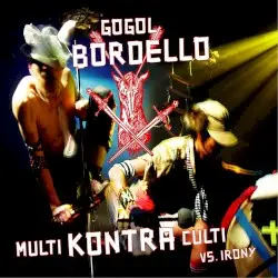 Multi Kontra Culti vs. Irony by Gogol Bordello
