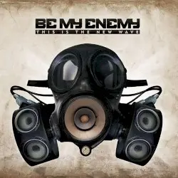 This Is the New Wave by Be My Enemy
