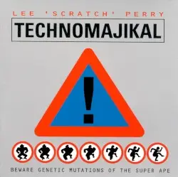 Technomajikal by Lee “Scratch” Perry