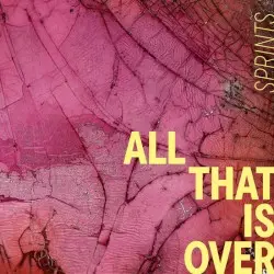 All That Is Over by SPRINTS