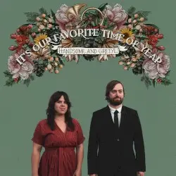 It's Our Favorite Time of Year by Handsome & Gretyl
