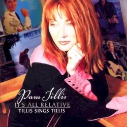 It's All Relative (Tillis Sings Tillis) by Pam Tillis