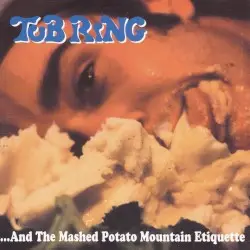 ...And the Mashed Potatoe Mountain Etiquette by Tub Ring