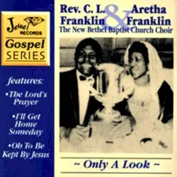 Only a Look by Rev. C.L. Franklin & Aretha Franklin, The New Bethel Baptist Church Choir