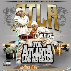 ATLA (For Atlanta Los Angeles) by Bigg Daz & Big Gipp