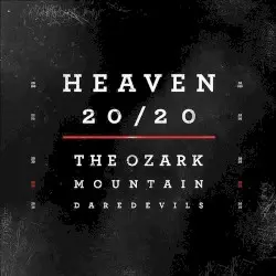 Heaven 20/20 by The Ozark Mountain Daredevils