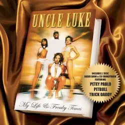 My Life & Freaky Times by Uncle Luke