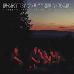 Goodbye Sunshine, Hello Nighttime by Family of the Year