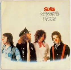 Nobody's Fools by Slade