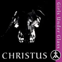 Christus by Girls Under Glass