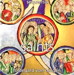 Saints by Hildegard von Bingen; Sequentia