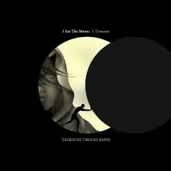 I Am the Moon: I. Crescent by Tedeschi Trucks Band