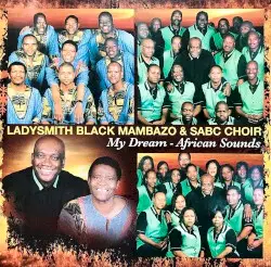 My Dream: African Sounds by Ladysmith Black Mambazo