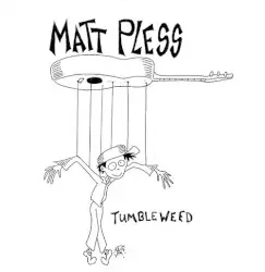 Tumbleweed by Matt Pless