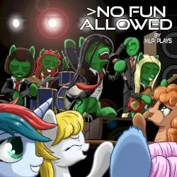 >No Fun Allowed by /MLP/ Plays