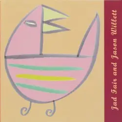 Enjoyable Songs by Jason Willett & Jad Fair
