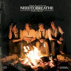 The Heat by NEEDTOBREATHE