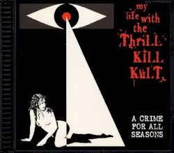 A Crime for All Seasons by My Life With the Thrill Kill Kult