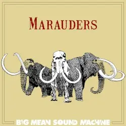 Marauders by Big Mean Sound Machine