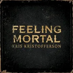 Feeling Mortal by Kris Kristofferson