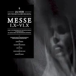 Messe I.X–VI.X by Ulver with Tromsø Chamber Orchestra