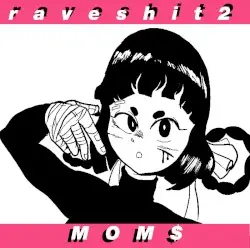 RAVE SHIT 2 by Mom$
