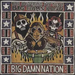 Big Damn Nation by The Reverend Peyton’s Big Damn Band