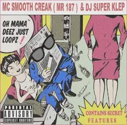 Oh Mama' Deez Just Loopz! by MC Smooth Creak & DJ Super Klep