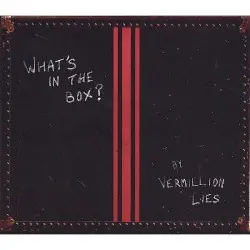 What's in the Box? by Vermillion Lies