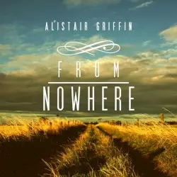 From Nowhere by Alistair Griffin