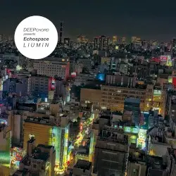 Liumin by DeepChord presents Echospace