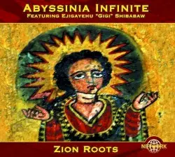 Zion Roots by Abyssinia Infinite featuring Ejigayehu “Gigi” Shibabaw
