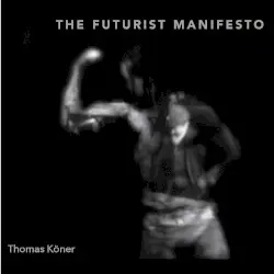 The Futurist Manifesto by Thomas Köner