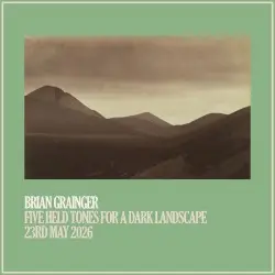 Five Held Tones for a Dark Landscape by Brian Grainger
