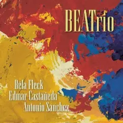 BEATrio by Béla Fleck, Antonio Sánchez & Edmar Castañeda